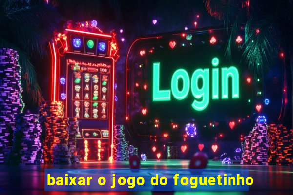 baixar o jogo do foguetinho