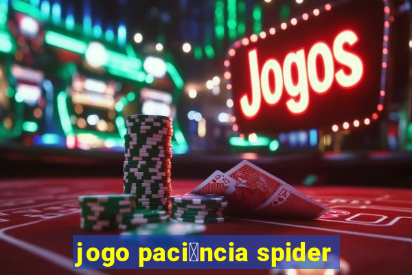 jogo paci锚ncia spider