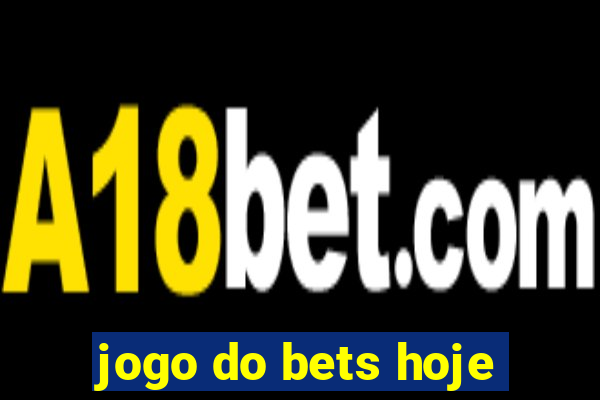 jogo do bets hoje