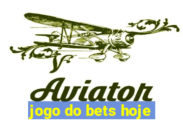 jogo do bets hoje