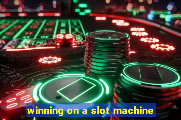 winning on a slot machine