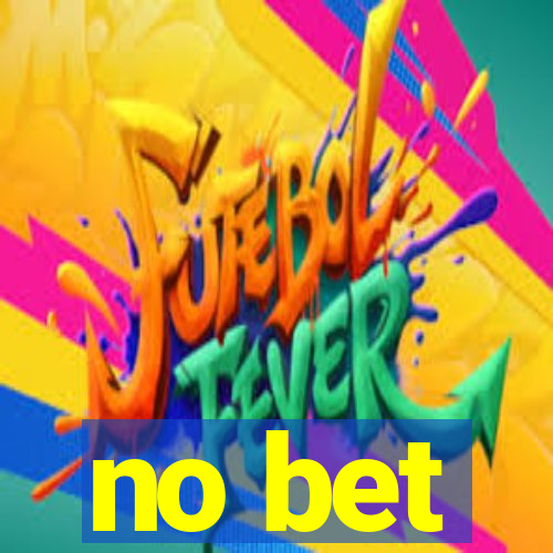 no bet