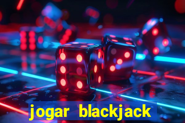 jogar blackjack online gratis