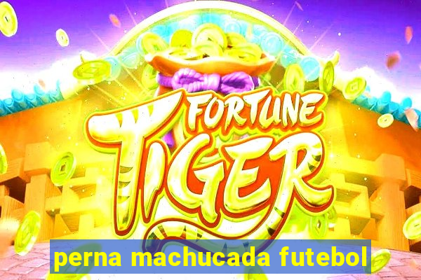 perna machucada futebol