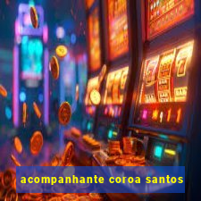 acompanhante coroa santos