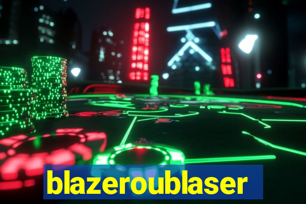 blazeroublaser