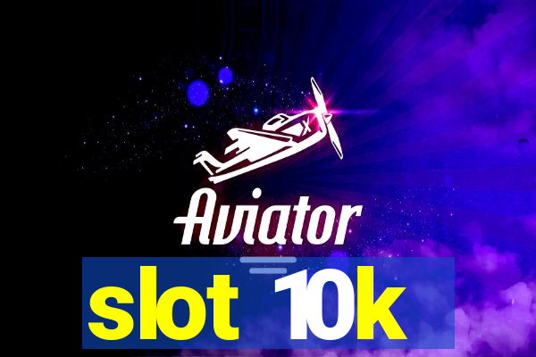 slot 10k