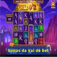 bonus da vai de bet