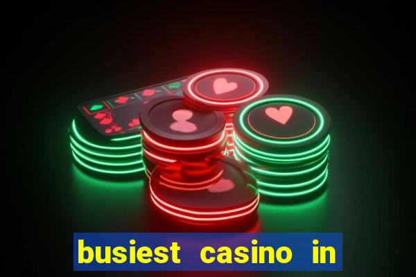 busiest casino in las vegas