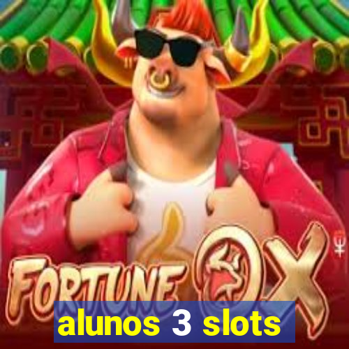 alunos 3 slots