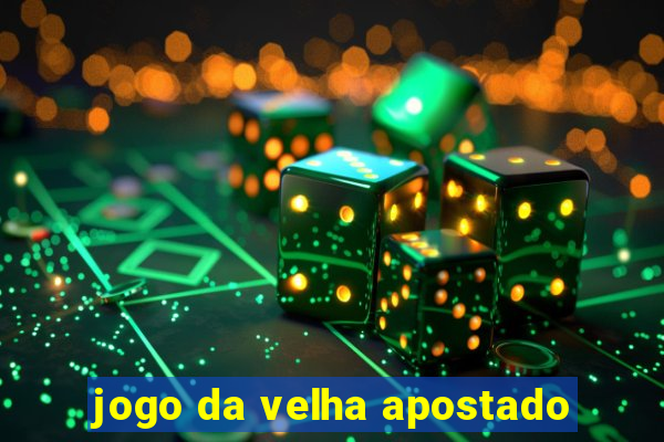 jogo da velha apostado