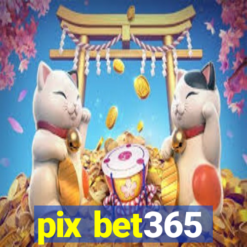 pix bet365