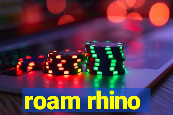 roam rhino