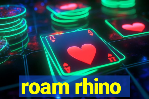 roam rhino