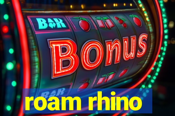 roam rhino