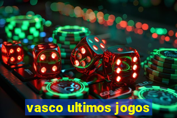 vasco ultimos jogos