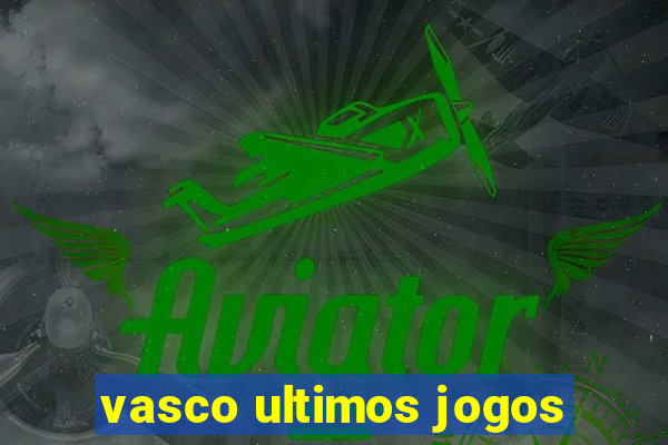 vasco ultimos jogos