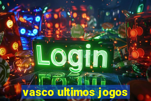 vasco ultimos jogos