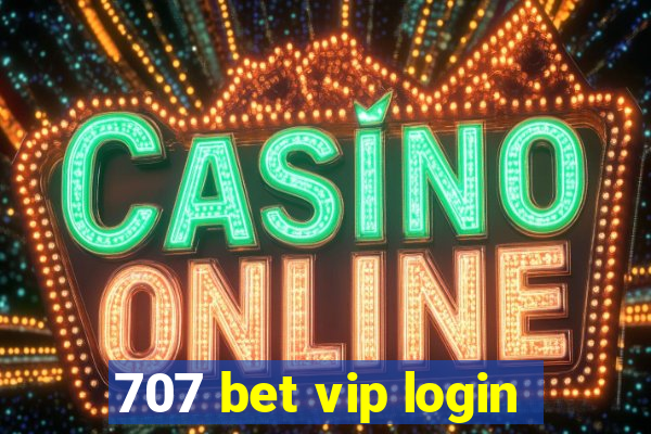 707 bet vip login