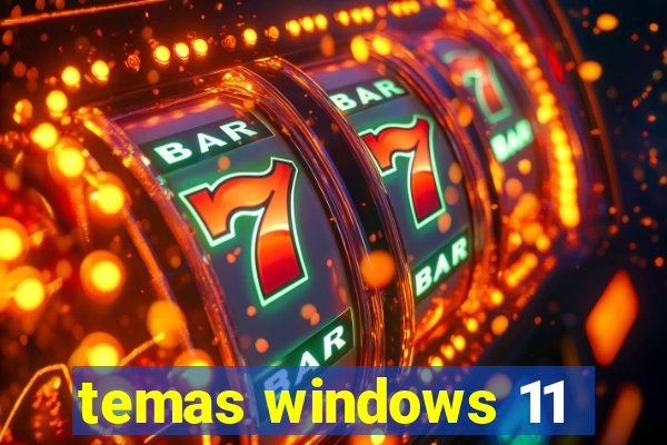 temas windows 11