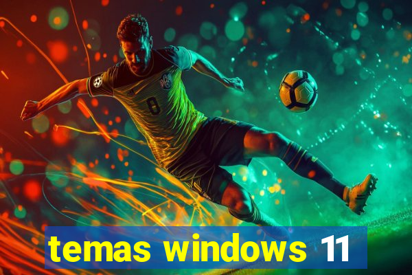 temas windows 11