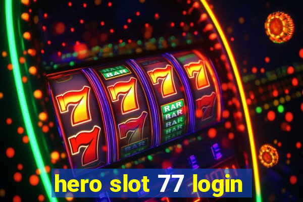 hero slot 77 login