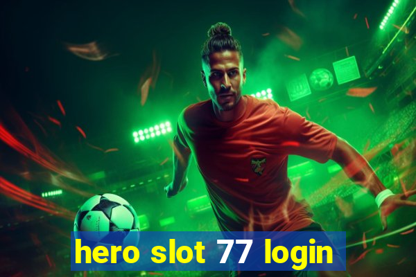 hero slot 77 login