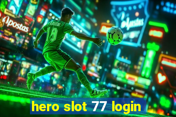 hero slot 77 login