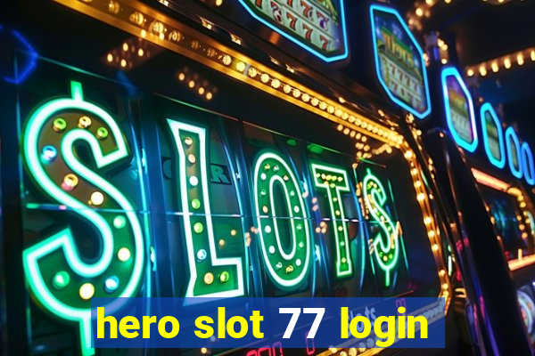 hero slot 77 login