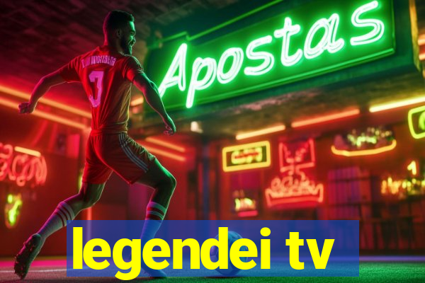 legendei tv