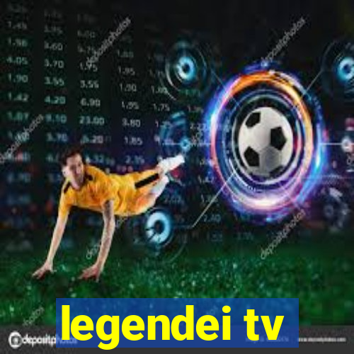 legendei tv