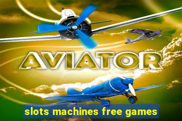 slots machines free games