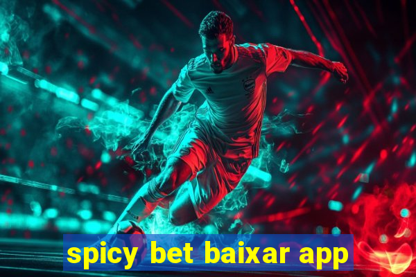 spicy bet baixar app