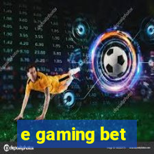 e gaming bet