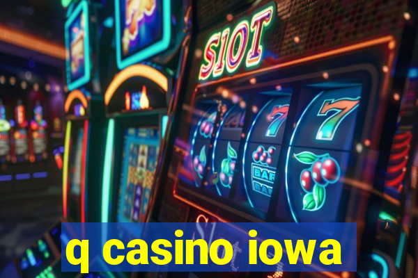 q casino iowa