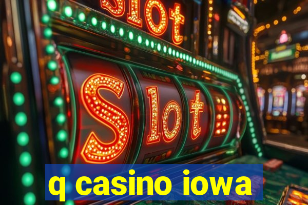 q casino iowa