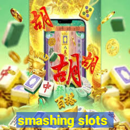 smashing slots