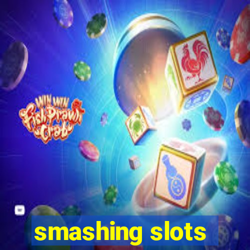 smashing slots