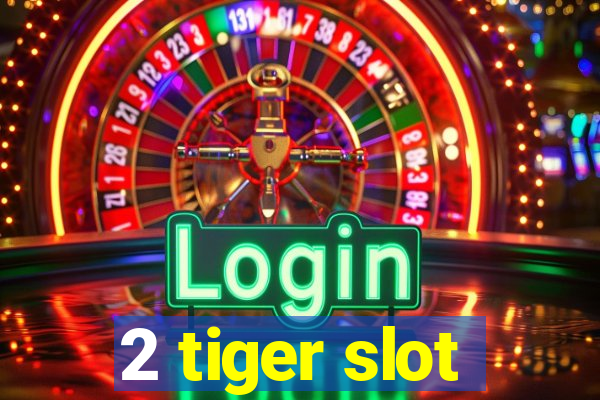 2 tiger slot