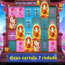 dicas cartola 7 rodada