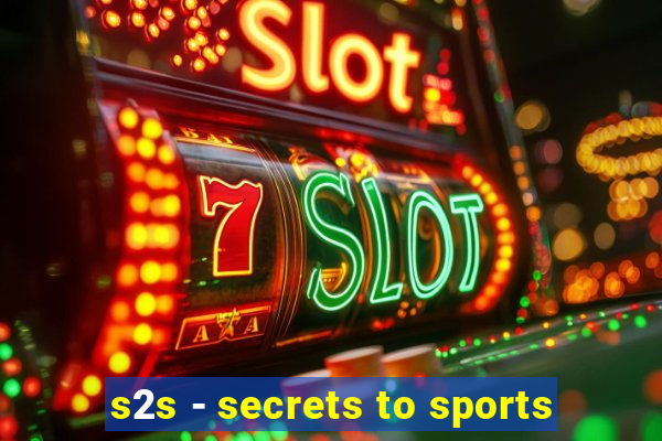 s2s - secrets to sports