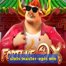 slots master-epic win