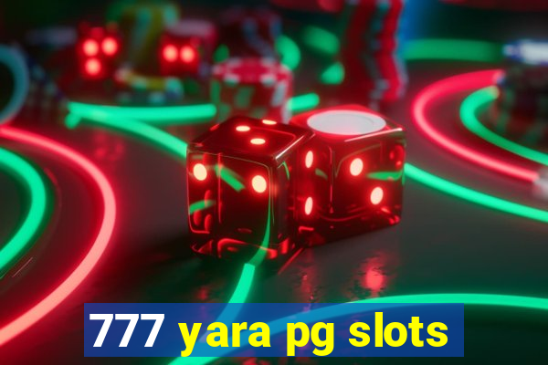 777 yara pg slots