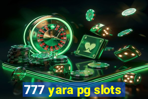 777 yara pg slots