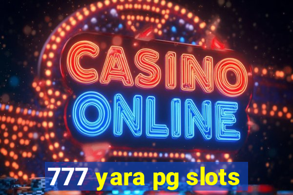 777 yara pg slots