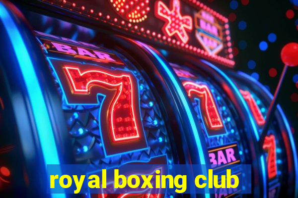 royal boxing club