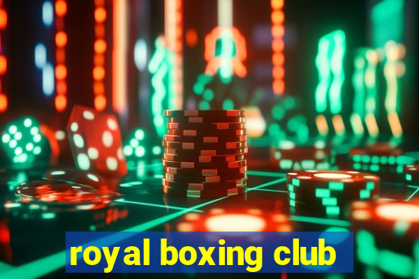 royal boxing club