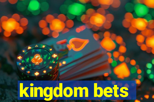 kingdom bets