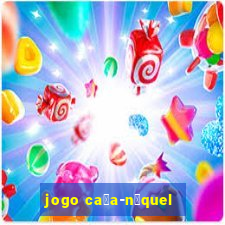 jogo ca莽a-n铆quel