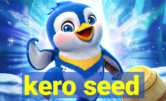 kero seed